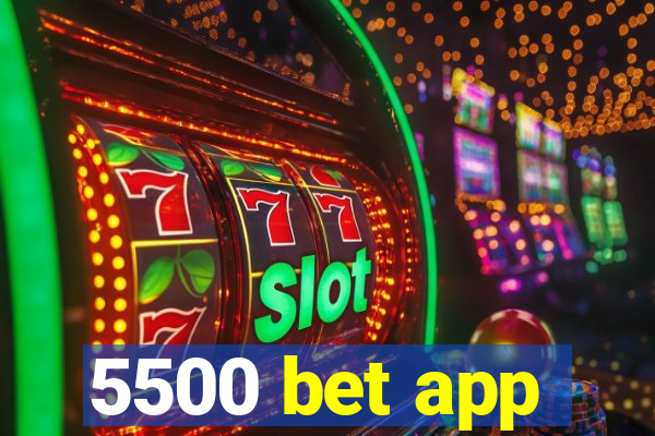 5500 bet app
